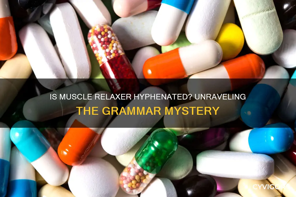 is muscle relaxer hyphenated