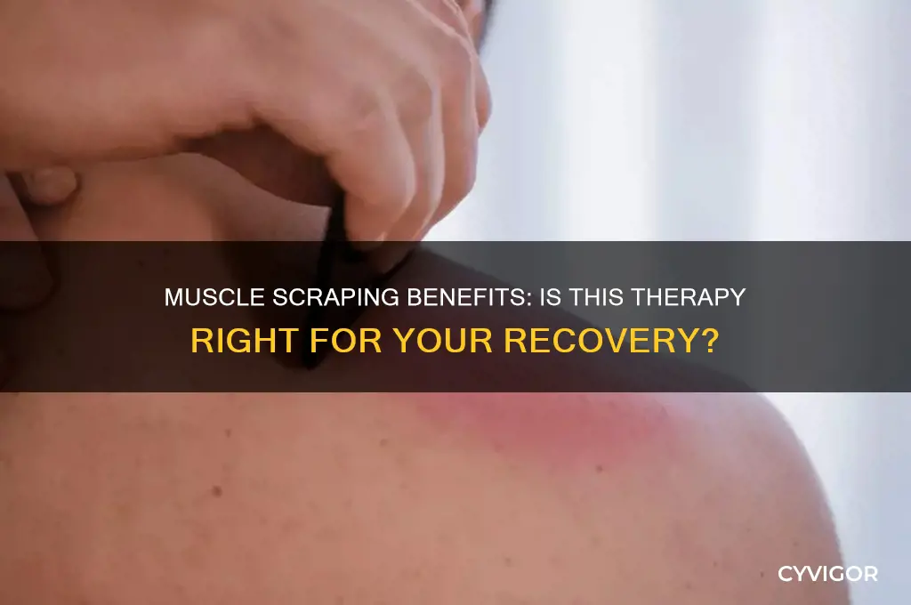 is muscle scraping good for you