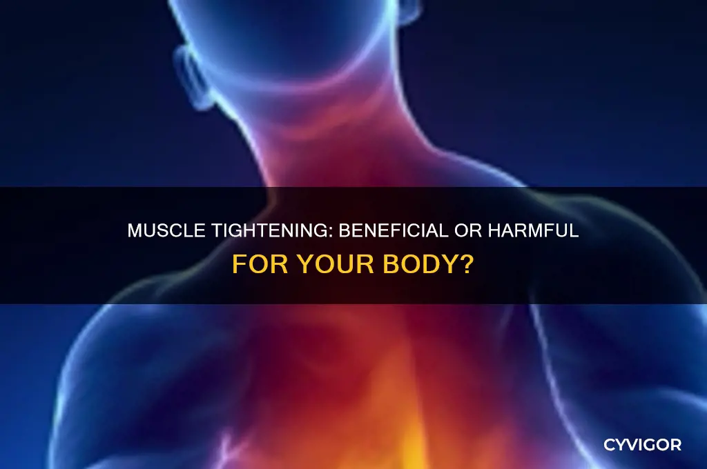 is muscles tightening up good or not