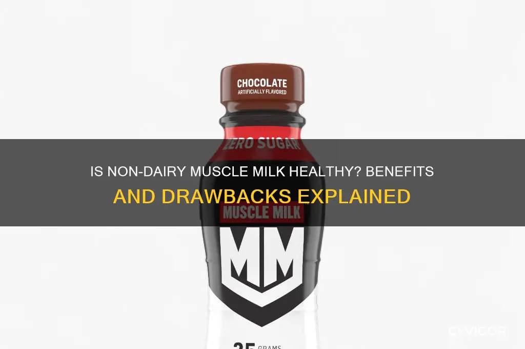 is non dairy muscle milk good for you