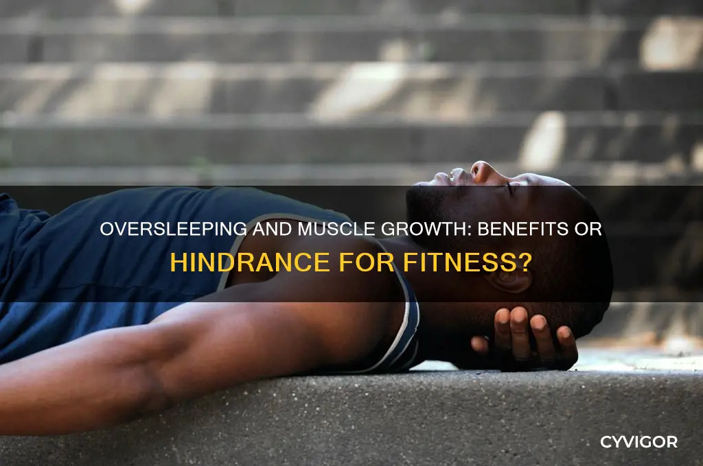 is oversleeping good for muscle growth