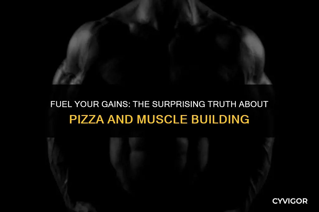 is pizza good for building muscle