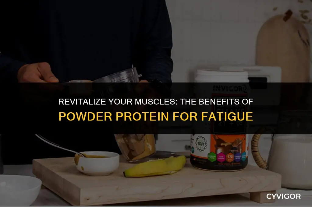 is powder protein good for fatigued muscles