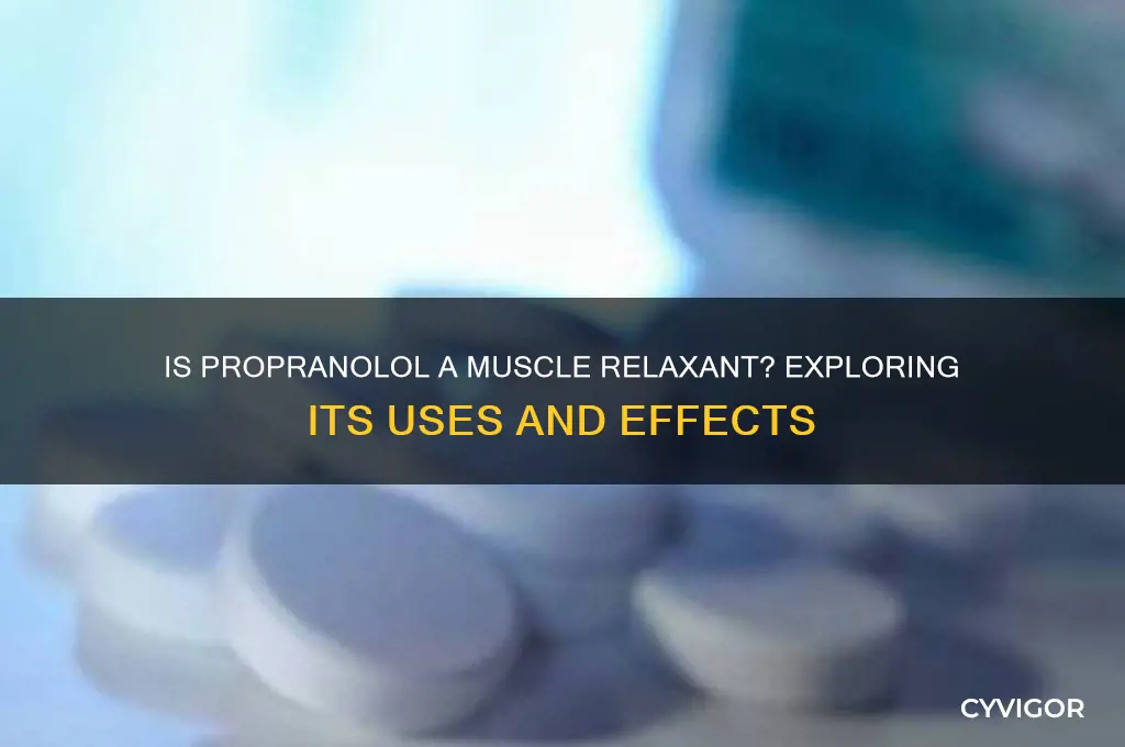 is propranolol a muscle relaxant