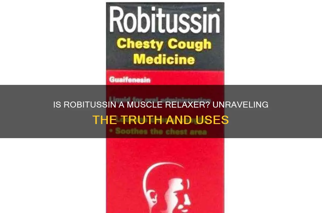 is robitussin a muscle relaxer
