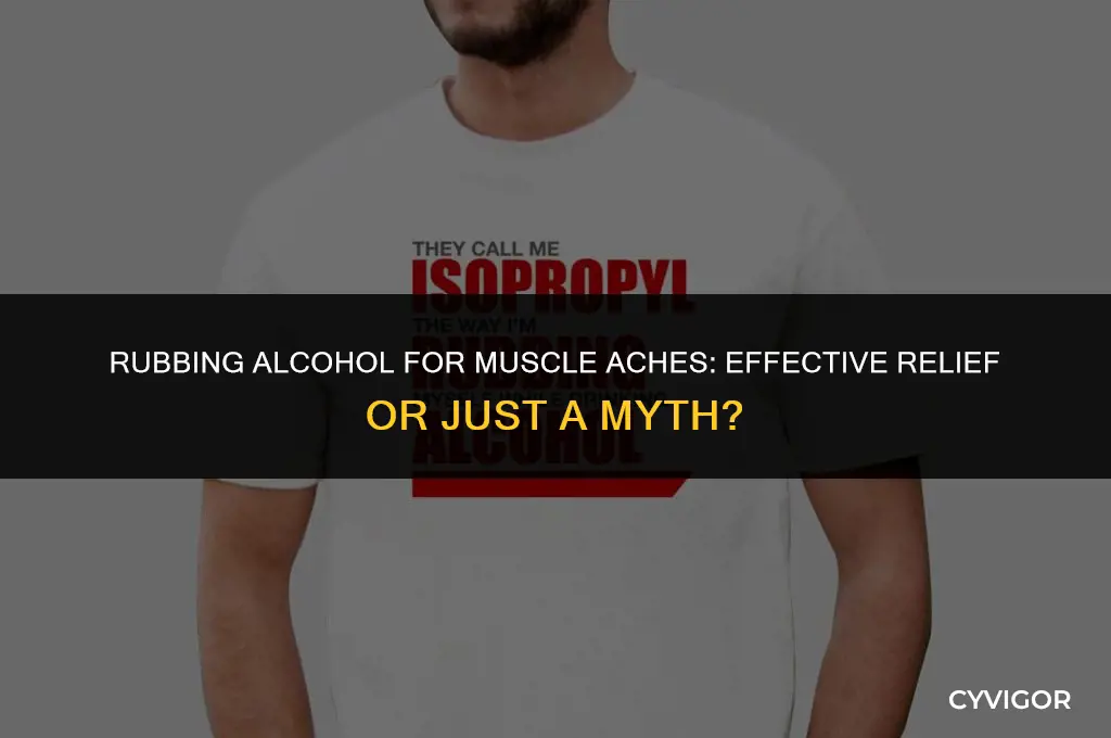 is rubbing alcohol good for muscle aches