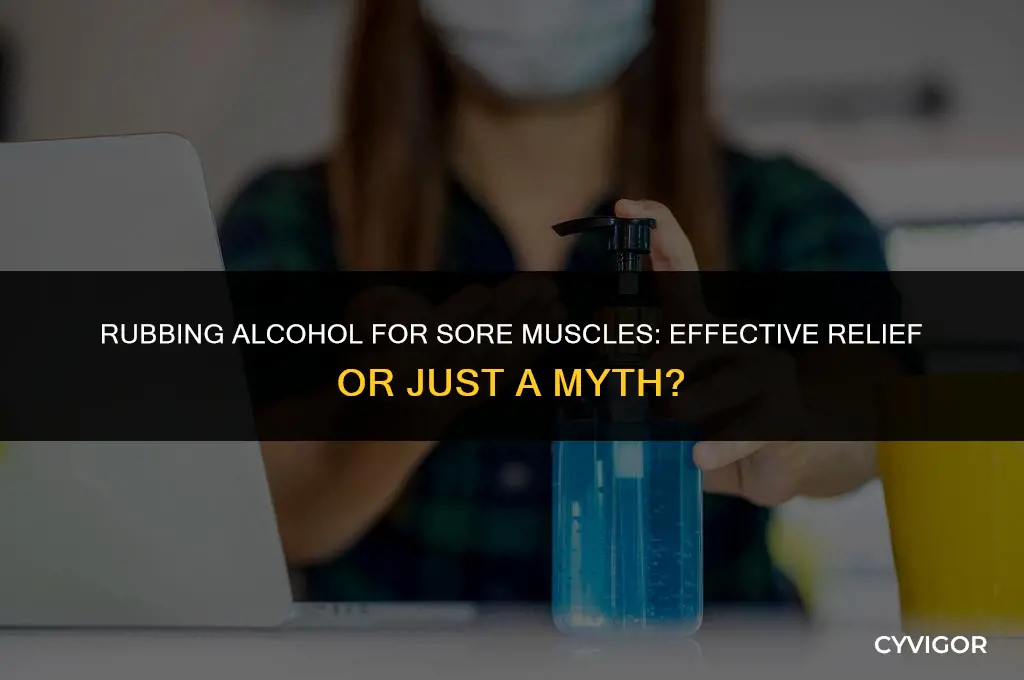 is rubbing alcohol good for sore muscles