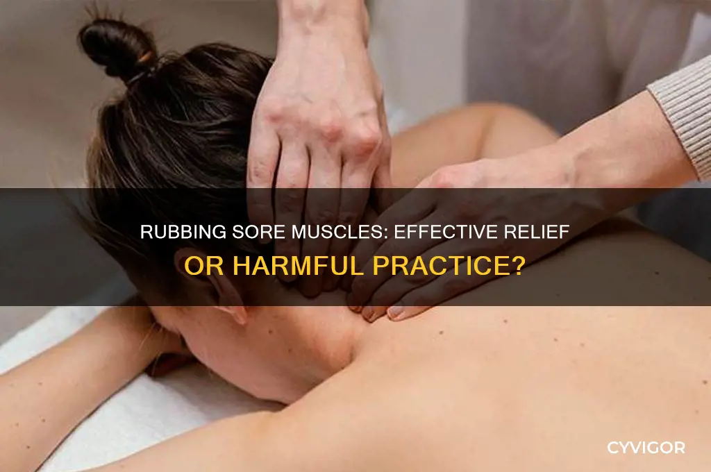 is rubbing sore muscles good for them