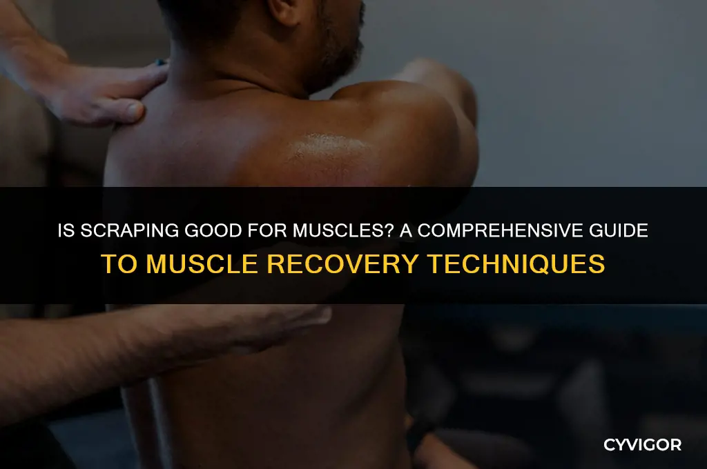 is scraping good for muscles