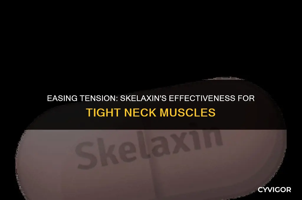 is skelaxin any good for really tight neck muscles