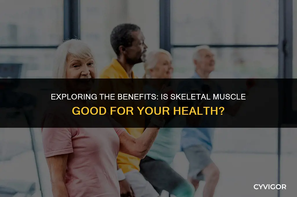 is skeletal muscle good