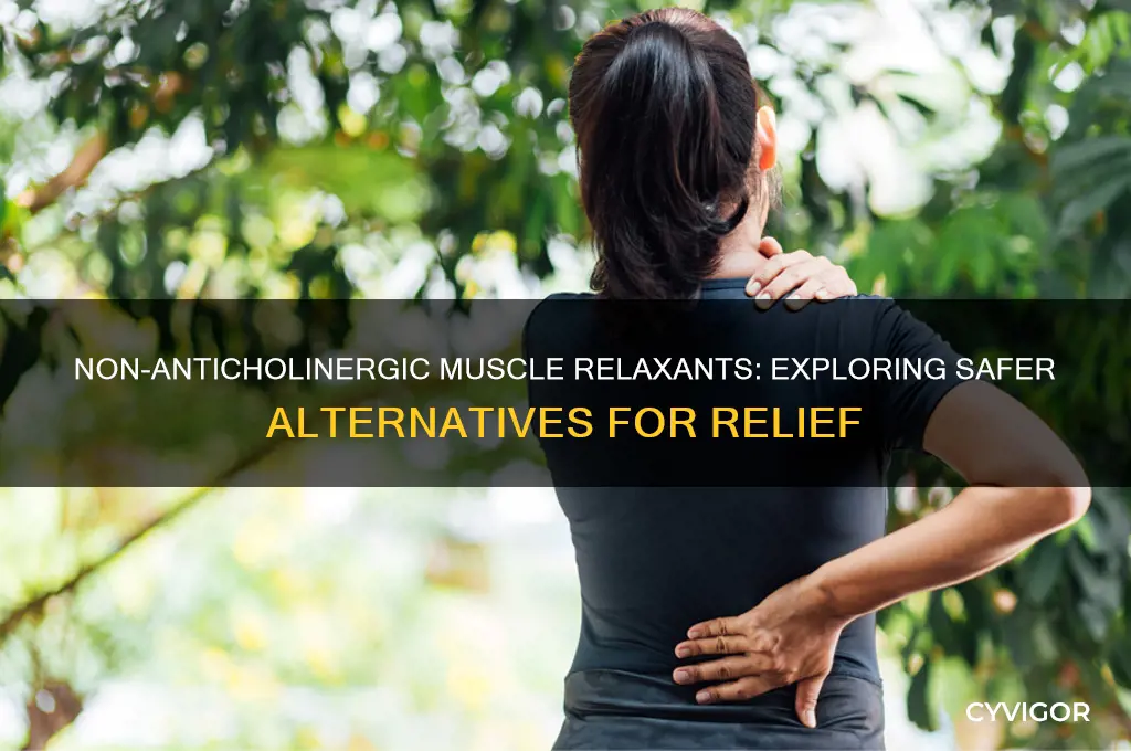 is there a muscle relaxant that is not an anticholinergic