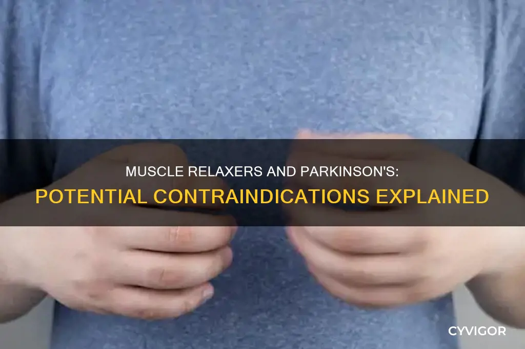is there contraindication with muscle relaxer in the parkinson