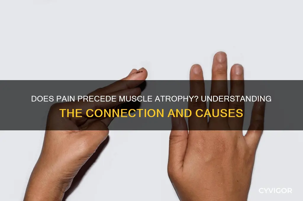 is there pain first before a muscle atrophies