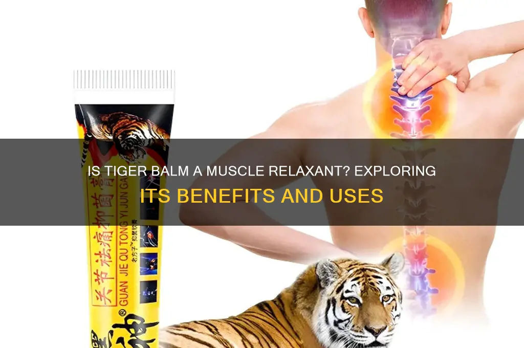 is tiger balm a muscle relaxant