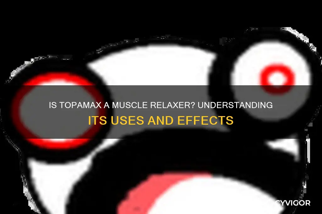 is topamax a muscle relaxer