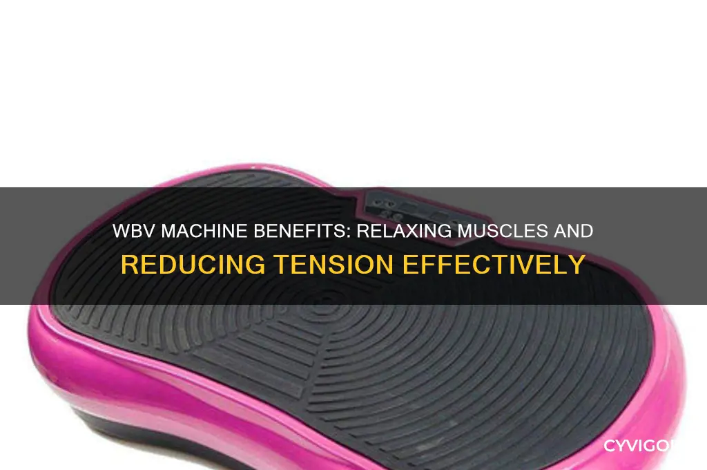 is wbv machine good for relaxing muscles