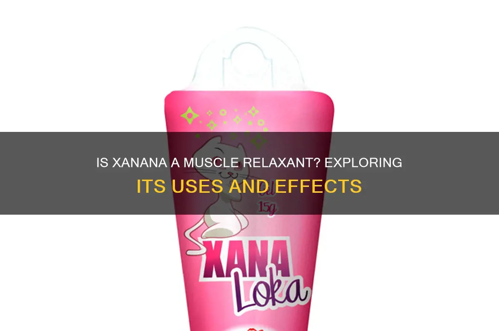 is xanana a muscle relax