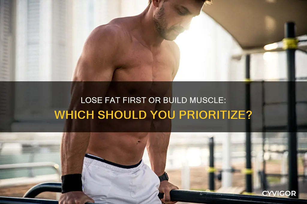 should a person loose excessfatbefore they try to gain muscle
