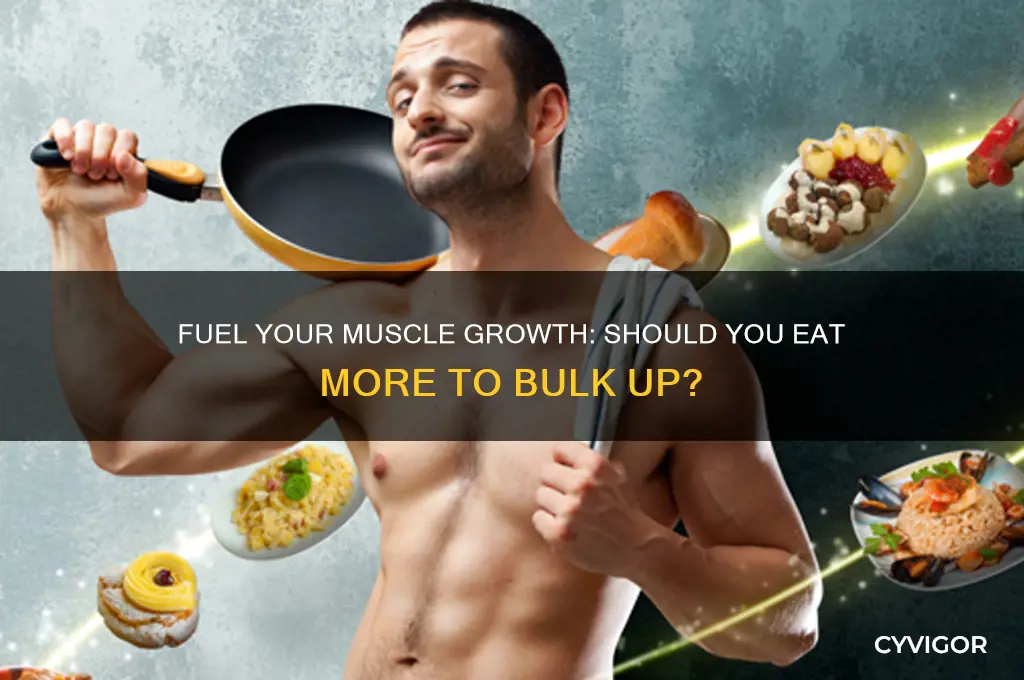 should i eat more if i want to gain muscle