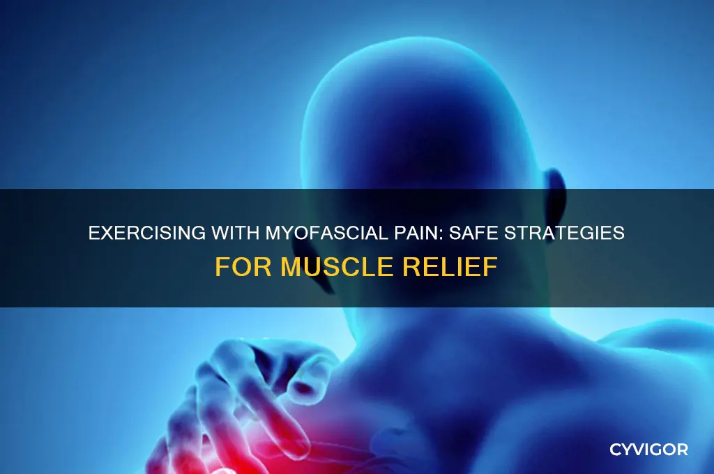 should i exercise my muscles if i have myofascial pain