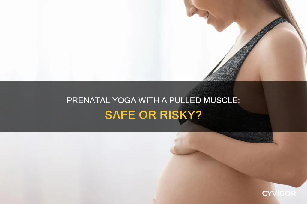 should i go to prenatal yoga with a pulled muscle