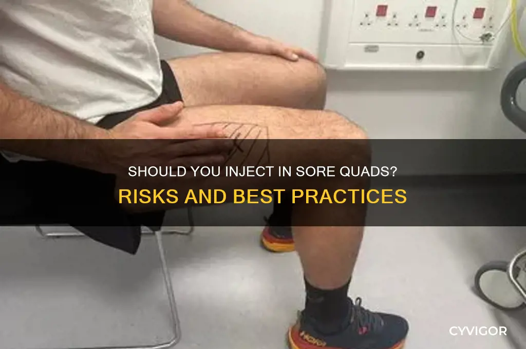 should i inject in quad if muscle is sore