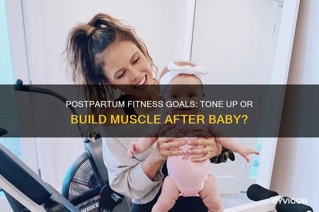 should i tone up or gain muscle after baby
