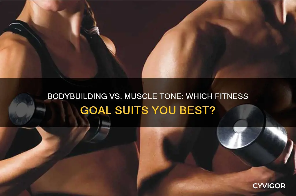 should i work on bodybuilding or muscle tone