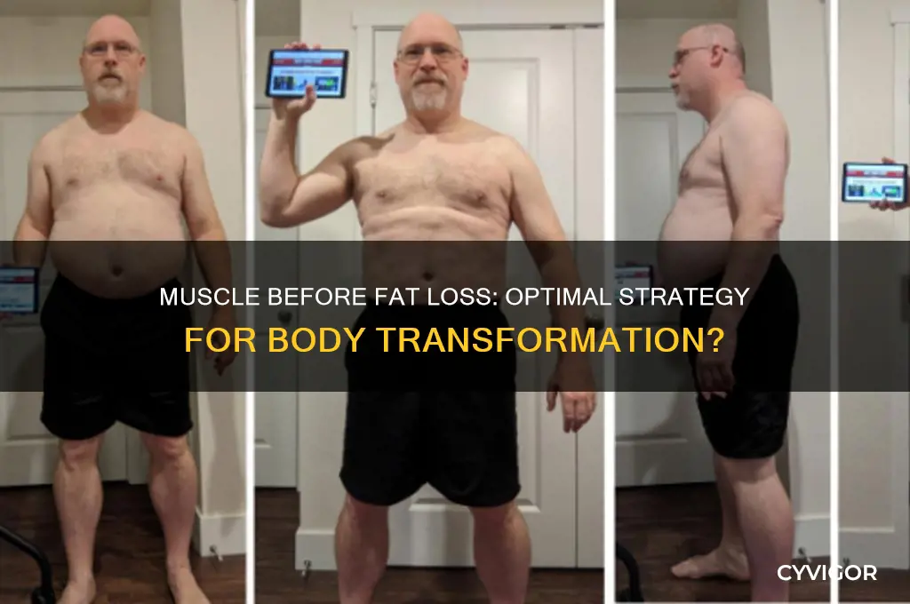 should you gain muscle mass before losing fat