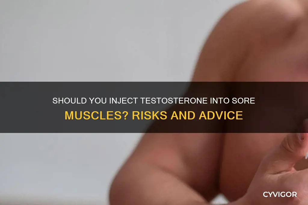 should you inject test into a muscle if its sore