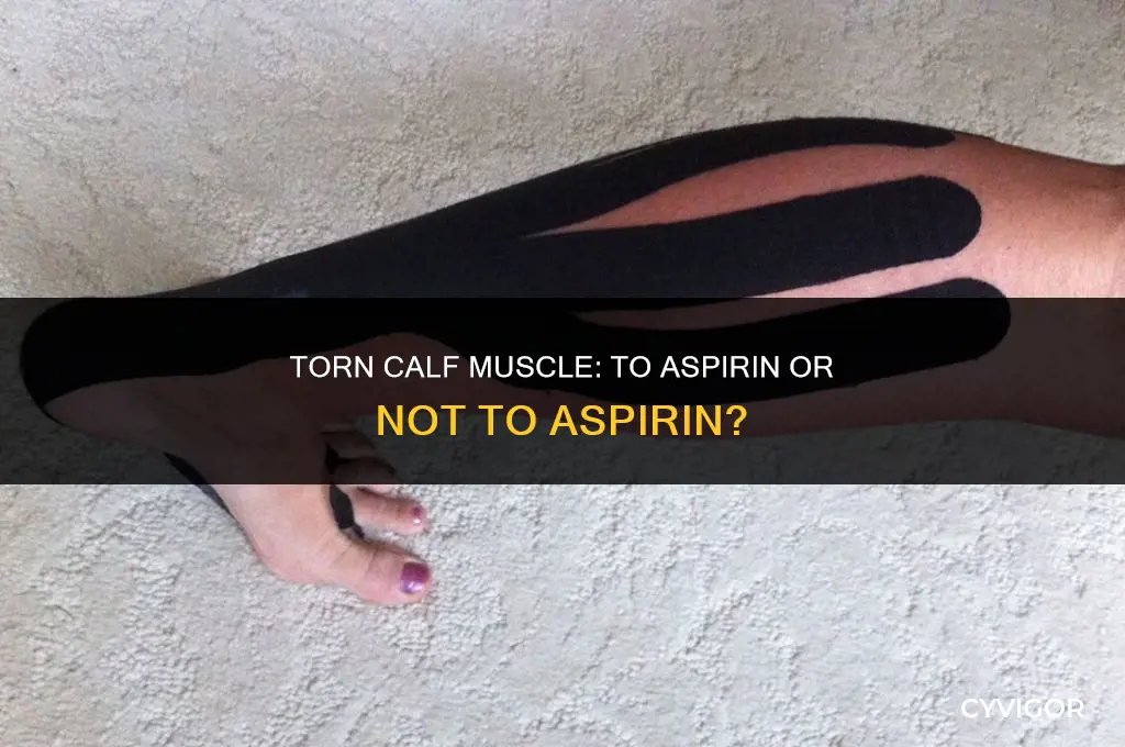 should you take aspirin for a torn calf muscle