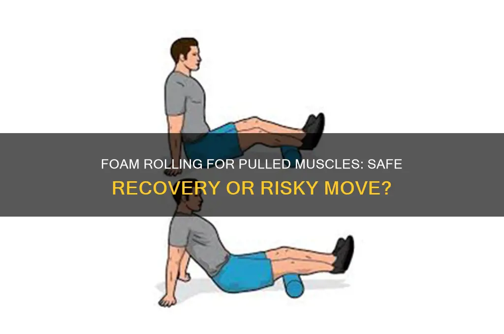 should you use a foam roller on a pulled muscle