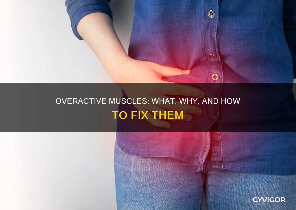 what are overactive muscles