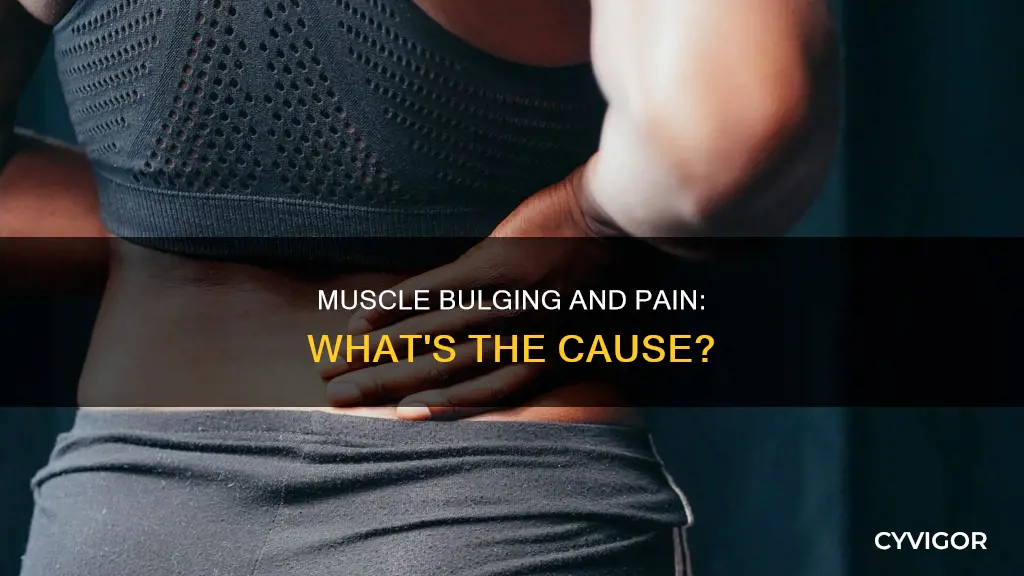 what can cause a muscle to bulge and hurt