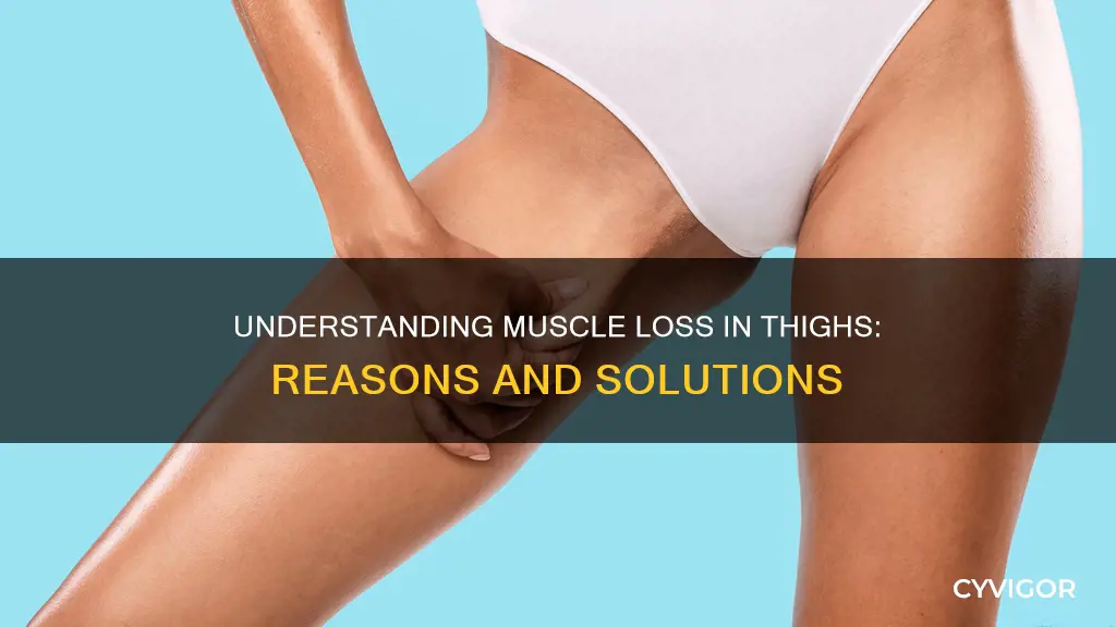 what causes muscle loss in thighs