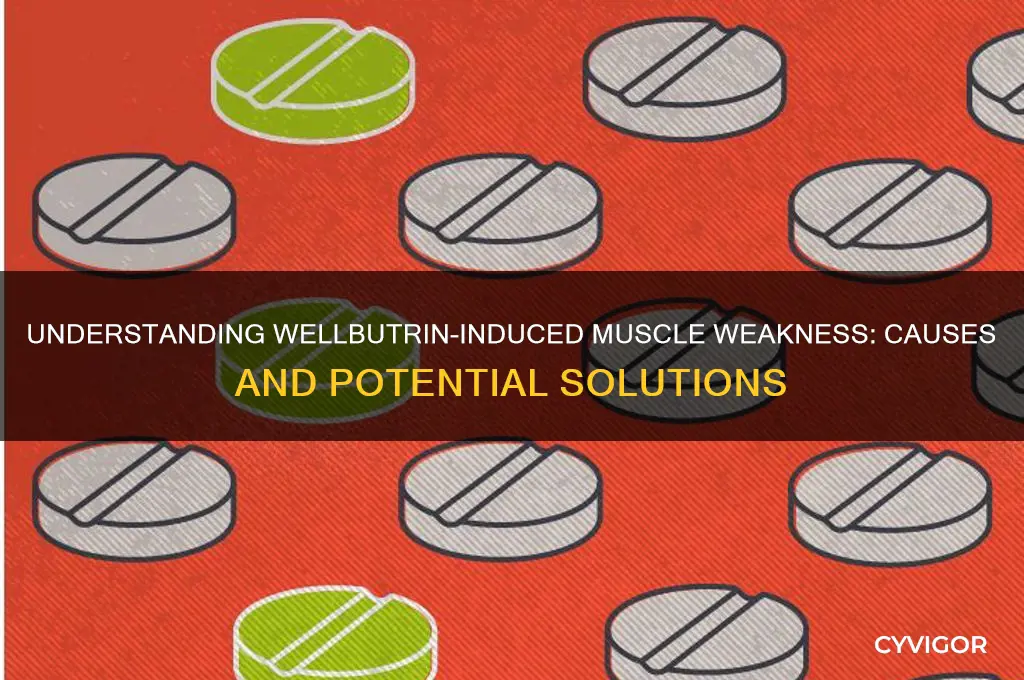 what causes muscle weakness from wellbutrin