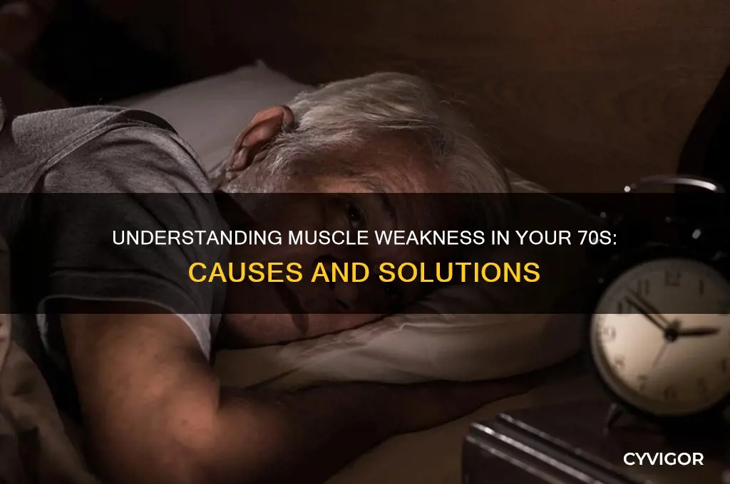 what causes muscle weakness in my 70s