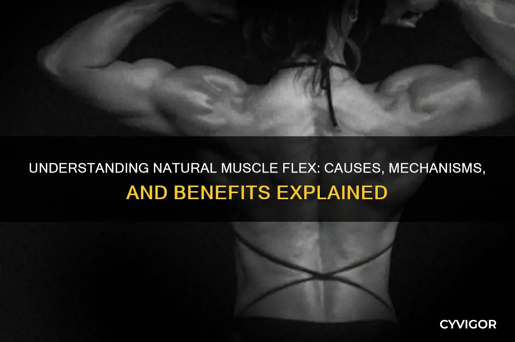 what causes natural muscle flex
