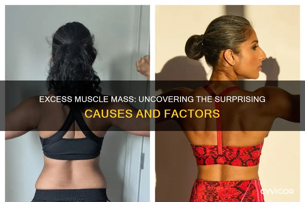 what causes too much muscle mass