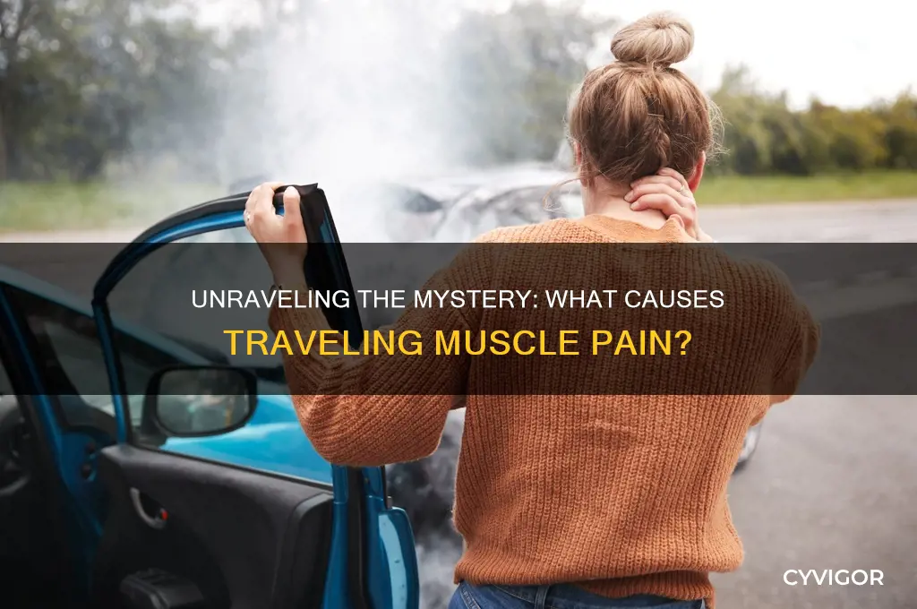 what causes traveling muscle pain