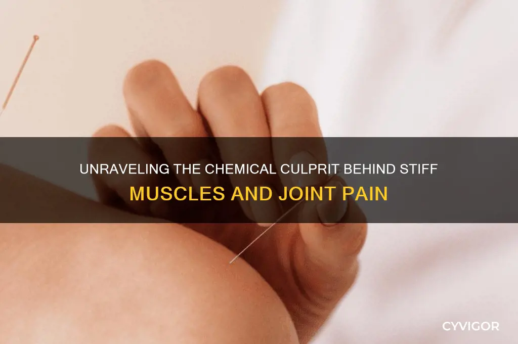 what chemical causes stiff muscles and joints