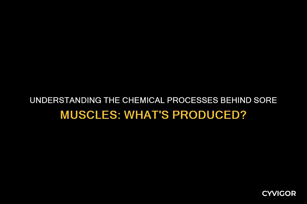 what chwnical do sore muscles produce