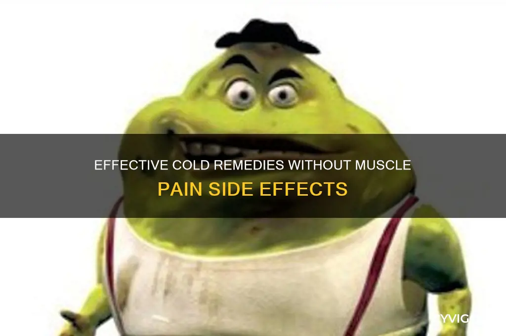 what cold medicine doesn cause muscle pain