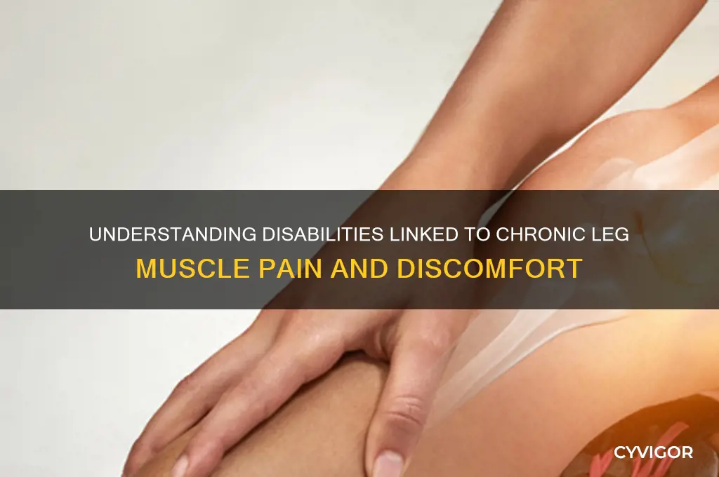 what disabilities cause muscle pain in legs