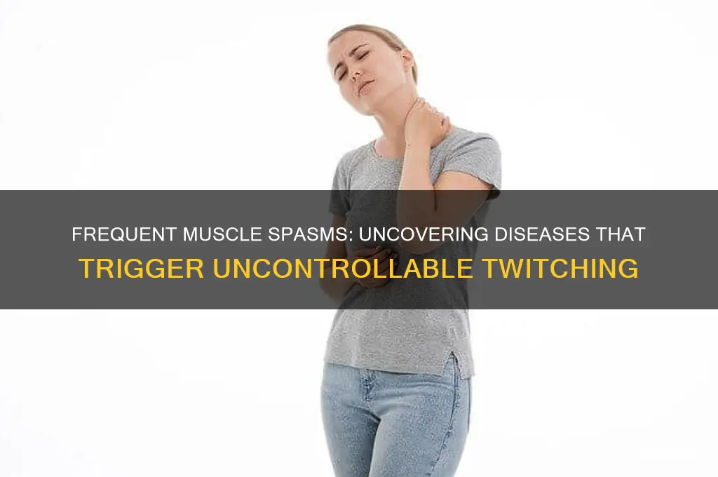 what diseases can cause frequen muscle spasms