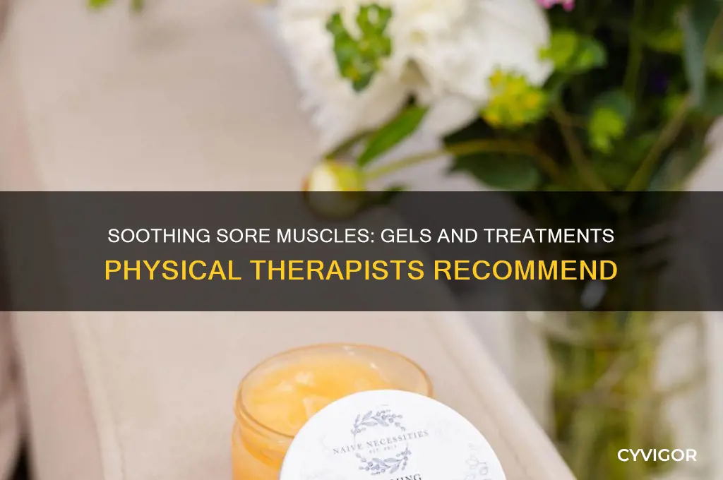 what do physical therapist put on sore muscles like jell