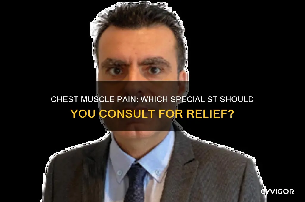 what doctor to see for chest muscle pain