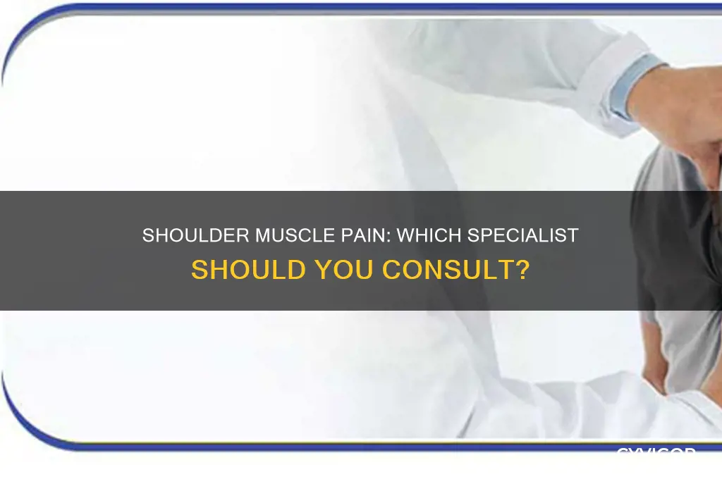 what doctor to see for shoulder muscle pain