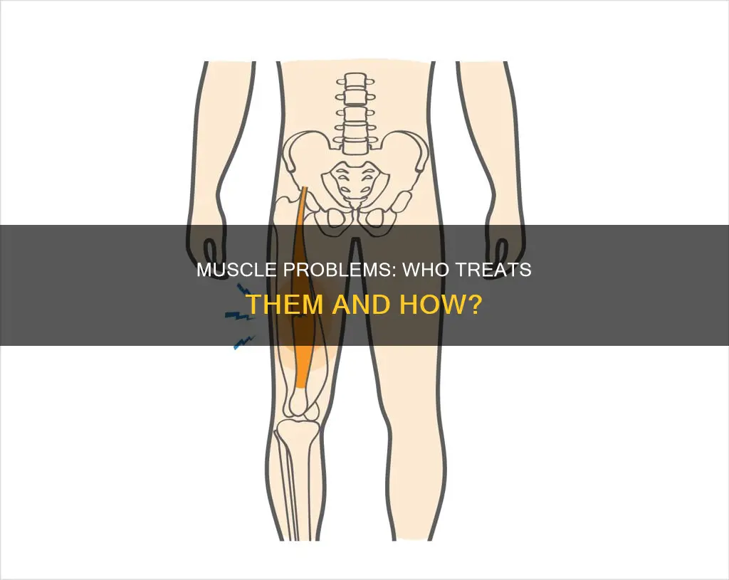 what doctor treats muscle problems